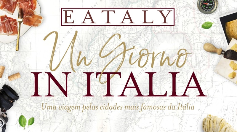 “Un Giorno in Italia”: Eataly em SP realiza festivais gastronômicos inspirados no país