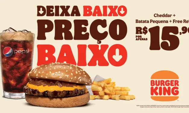 Burger King anuncia campanha “Deixa baixo, preço baixo” no mês do cliente