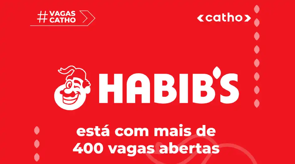 Mais de 400 vagas para o Grupo Habib’s estão disponíveis pela Catho
