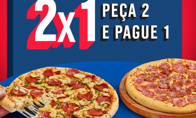 Domino’s: Fim de semana em dobro, 2 pizzas pelo preço de 1