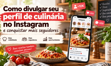 Como divulgar seu perfil de culinária no Instagram e conquistar mais seguidores